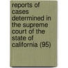 Reports Of Cases Determined In The Supreme Court Of The State Of California (95) door California. Supreme Court