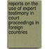 Reports On The Use Of Expert Testimony In Court Proceedings In Foreign Countries