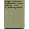 Romper maldiciones, experimentar sanidad / Breaking Curses, Experiencing Healing door Tom Brown