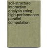 Soil-Structure Interaction Analysis Using High-Performance Parallel Computation. by Georgios Petropoulos