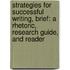 Strategies For Successful Writing, Brief: A Rhetoric, Research Guide, And Reader