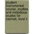Student Instrumental Course, Studies And Melodious Etudes For Clarinet, Level Ii