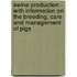 Swine Production - With Information On The Breeding, Care And Management Of Pigs