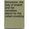 Tennysons  The Lady Of Shalott  And Her Nameless Desire For The Veiled Unveiling door Robert Dennhardt