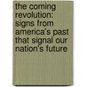 The Coming Revolution: Signs From America's Past That Signal Our Nation's Future by Richard Lee