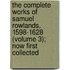 The Complete Works Of Samuel Rowlands, 1598-1628 (Volume 3); Now First Collected
