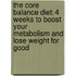 The Core Balance Diet: 4 Weeks To Boost Your Metabolism And Lose Weight For Good