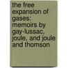 The Free Expansion Of Gases: Memoirs By Gay-Lussac, Joule, And Joule And Thomson door Joseph Sweetman Ames