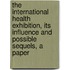 The International Health Exhibition, Its Influence And Possible Sequels, A Paper