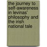 The Journey To Self-Awareness In Levinas' Philosophy And The Irish National Tale door Robert Stolt