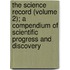 The Science Record (Volume 2); A Compendium Of Scientific Progress And Discovery