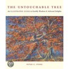 The Untouchable Tree: An Illustrated Guide To Earthly Wisdom & Arboreal Delights door Peter C. Stone