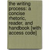 The Writing Process: A Concise Rhetoric, Reader, And Handbook [With Access Code] door John M. Lannon
