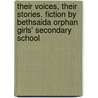 Their Voices, Their Stories. Fiction By Bethsaida Orphan Girls' Secondary School door Julie Wakeman Linn