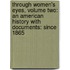 Through Women's Eyes, Volume Two: An American History With Documents: Since 1865