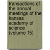 Transactions Of The Annual Meetings Of The Kansas Academy Of Science (Volume 15) door Kansas Academy of Science