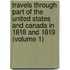 Travels Through Part Of The United States And Canada In 1818 And 1819 (Volume 1)