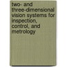 Two- And Three-Dimensional Vision Systems For Inspection, Control, And Metrology by Heinz Hugli