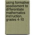 Using Formative Assessment To Differentiate Mathematics Instruction, Grades 4-10