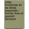 Vidas Fronterizas En Las Letras Espanolas / Frontier Lives of Spanish Literature door Maria S. Carrasco