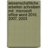 Wissenschaftliche Arbeiten schreiben mit  Microsoft Office Word 2010, 2007, 2003 by G.O. Tuhls