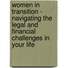 Women in Transition - Navigating the Legal and Financial Challenges in Your Life door Peggy R. Hoyt