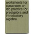 Worksheets For Classroom Or Lab Practice For Prealgebra And Introductory Algebra