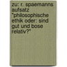 Zu: R. Spaemanns Aufsatz "Philosophische Ethik Oder: Sind Gut Und Bose Relativ?" door Stefan Krauss