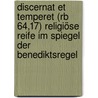 Discernat Et Temperet (Rb 64,17) Religiöse Reife Im Spiegel Der Benediktsregel door Gabriela Lischer