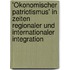 'Ökonomischer Patriotismus' in Zeiten regionaler und internationaler Integration