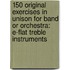 150 Original Exercises In Unison For Band Or Orchestra: E-Flat Treble Instruments