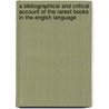 A Bibliographical And Critical Account Of The Rarest Books In The Englsh Language door John Payne Collier