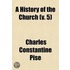 A History Of The Church (Volume 5); From Its Establishment To The Present Century