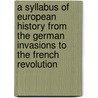 A Syllabus Of European History From The German Invasions To The French Revolution door Herbert Darling Foster