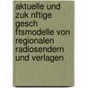 Aktuelle Und Zuk Nftige Gesch Ftsmodelle Von Regionalen Radiosendern Und Verlagen door Tom M. Ller