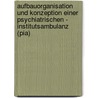 Aufbauorganisation Und Konzeption Einer Psychiatrischen - Institutsambulanz (Pia) door Heidi Durst