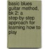 Basic Blues Guitar Method, Bk 2: A Step-By-Step Approach For Learning How To Play