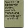 Calculus 1st Edition with Student Solutions Manual and Activities Tech Manual Set by Alex Himonas