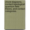 Chord Diagrams, Contact-Topological Quantum Field Theory, And Contact Categories. door Daniel Mathews