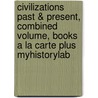 Civilizations Past & Present, Combined Volume, Books A La Carte Plus Myhistorylab door Robert R. Edgar