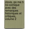 Clovis, Po Me H Roi-Comique Avec Des Remarques Historiques Et Critiques, Volume 2 door Lejeune