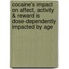 Cocaine's Impact On Affect, Activity & Reward Is Dose-Dependently Impacted By Age door Adrianna L. Baird