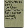 Commentar Zu Dem B Rgerlichen Gesetzbuche F R Das K Nigreich Sachsen, Volume 3... by Georg Siegmann