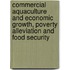 Commercial Aquaculture and Economic Growth, Poverty Alleviation and Food Security