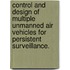 Control And Design Of Multiple Unmanned Air Vehicles For Persistent Surveillance.