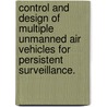Control And Design Of Multiple Unmanned Air Vehicles For Persistent Surveillance. door Nikhil Nigam