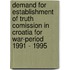 Demand For Establishment Of Truth Comission In Croatia For War-Period 1991 - 1995