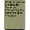 Desde la guitarra armonia del flamenco / Harmonizing the Flamenco from the Guitar door Claude Worms