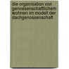 Die Organisation Von Genossenschaftlichem Wohnen Im Modell Der Dachgenossenschaft by Mareike Schuppe