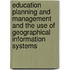 Education Planning And Management And The Use Of Geographical Information Systems